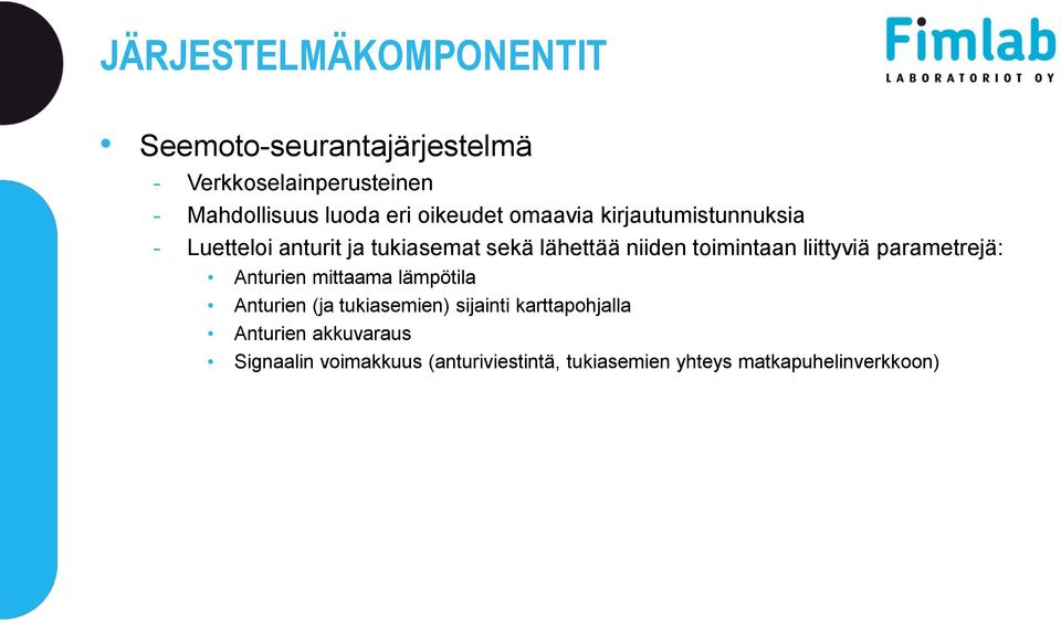 toimintaan liittyviä parametrejä: Anturien mittaama lämpötila Anturien (ja tukiasemien) sijainti