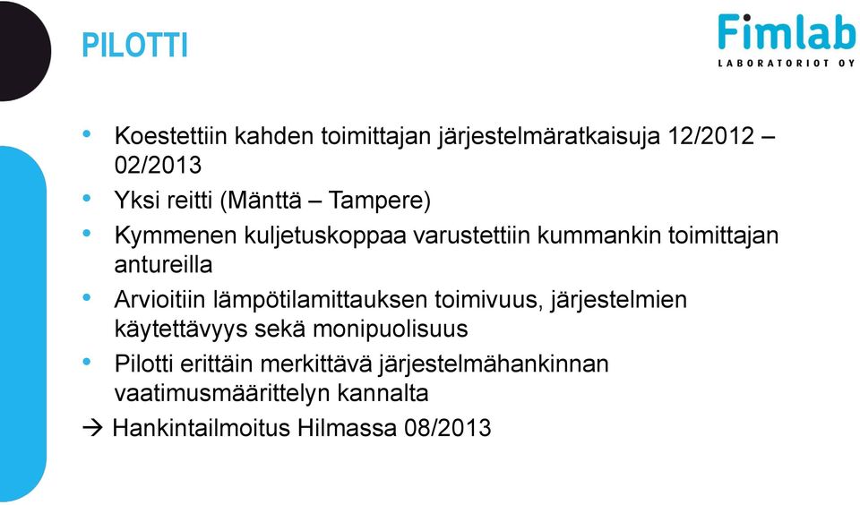 Arvioitiin lämpötilamittauksen toimivuus, järjestelmien käytettävyys sekä monipuolisuus