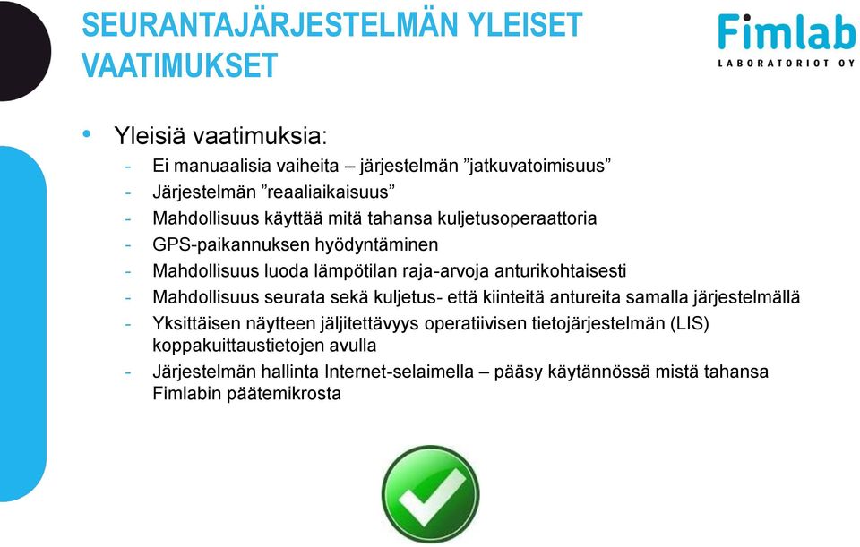 raja-arvoja anturikohtaisesti - Mahdollisuus seurata sekä kuljetus- että kiinteitä antureita samalla järjestelmällä - Yksittäisen näytteen