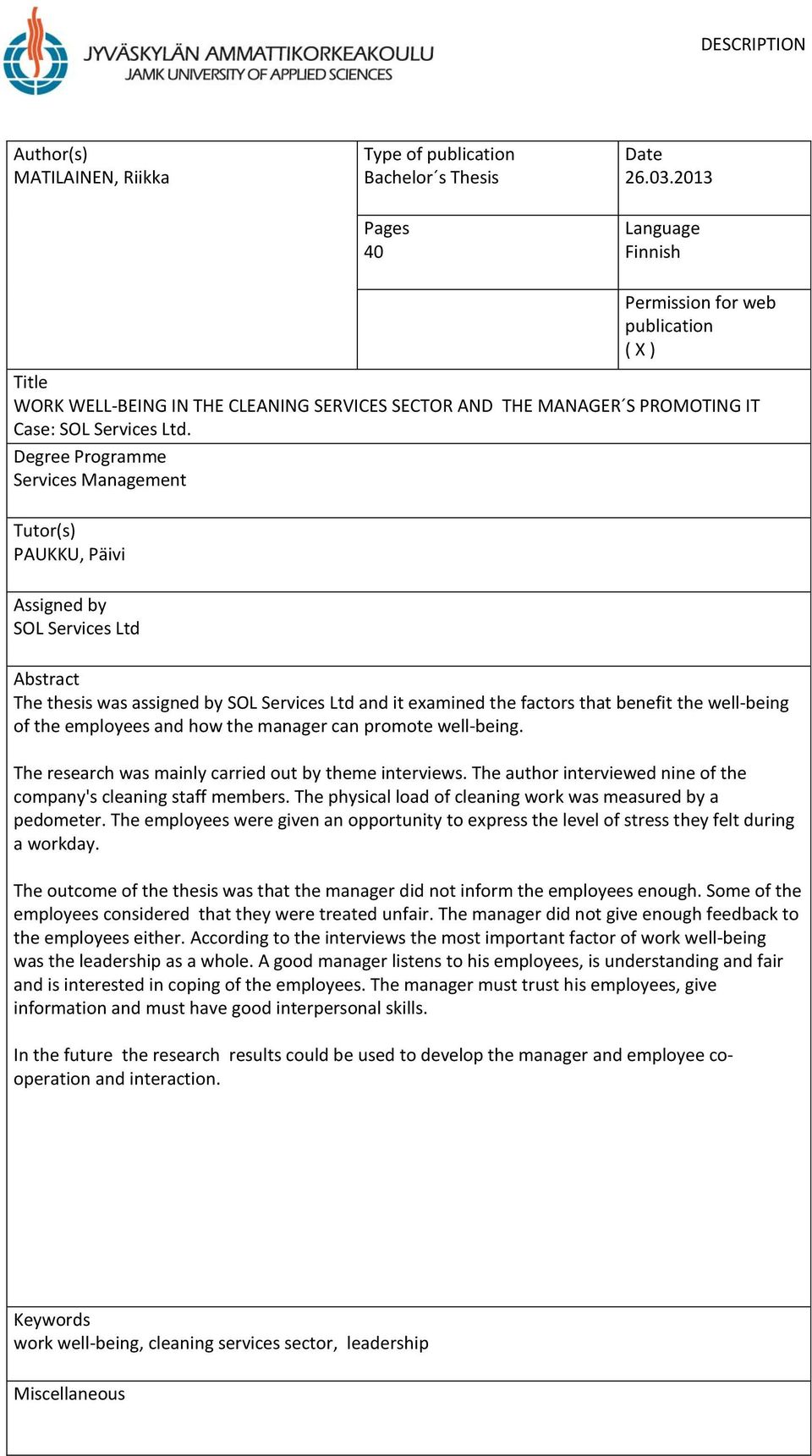 Degree Programme Services Management Tutor(s) PAUKKU, Päivi Assigned by SOL Services Ltd Abstract The thesis was assigned by SOL Services Ltd and it examined the factors that benefit the well-being