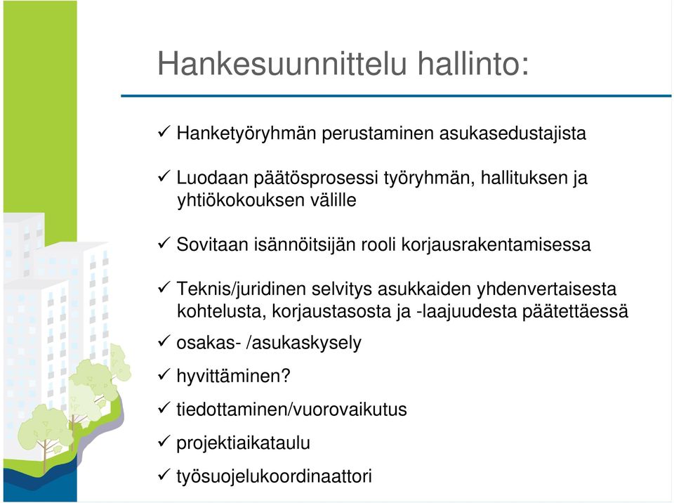 Teknis/juridinen selvitys asukkaiden yhdenvertaisesta kohtelusta, korjaustasosta ja -laajuudesta