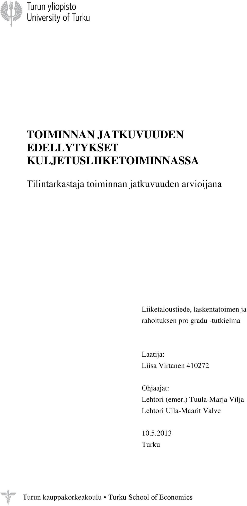 -tutkielma Laatija: Liisa Virtanen 410272 Ohjaajat: Lehtori (emer.