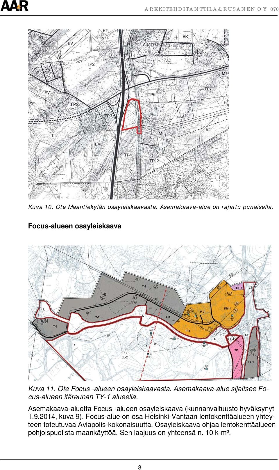 Asemakaava-aluetta Focus -alueen osayleiskaava (kunnanvaltuusto hyväksynyt 1.9.2014, kuva 9).