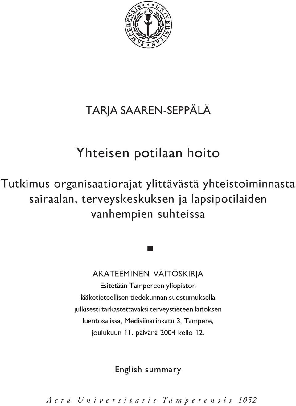 lääketieteellisen tiedekunnan suostumuksella julkisesti tarkastettavaksi terveystieteen laitoksen luentosalissa,