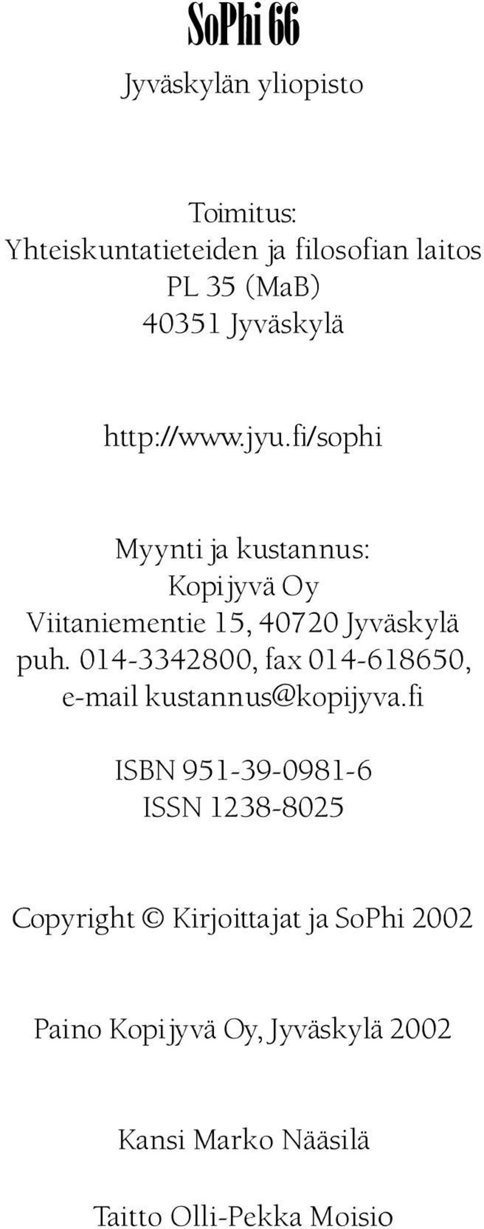 fi/sophi Myynti ja kustannus: Kopijyvä Oy Viitaniementie 15, 40720 Jyväskylä puh.