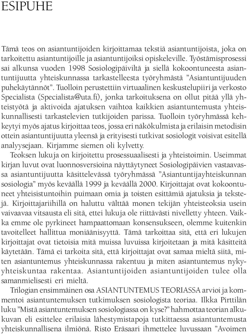 Tu olloin perustettiin virtuaalinen keskustelu piiri ja verkosto Specialista (Specialista@uta.