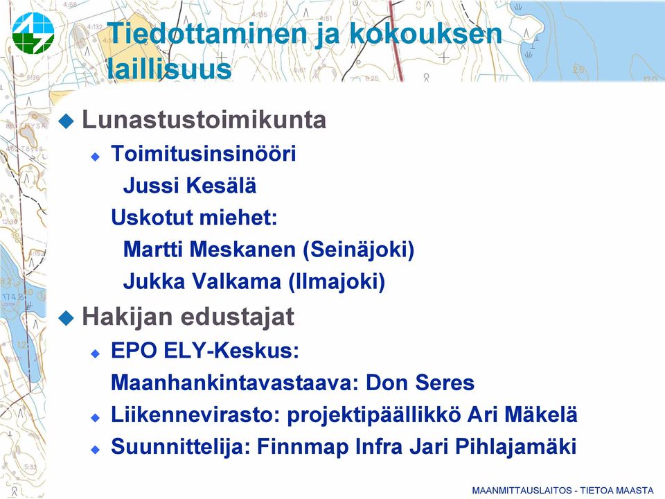 (Ilmajoki) Hakijan edustajat EPO ELY-Keskus: Maanhankintavastaava: Don Seres