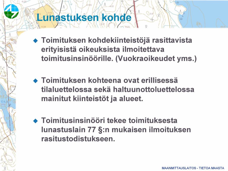 ) Toimituksen kohteena ovat erillisessä tilaluettelossa sekä haltuunottoluettelossa