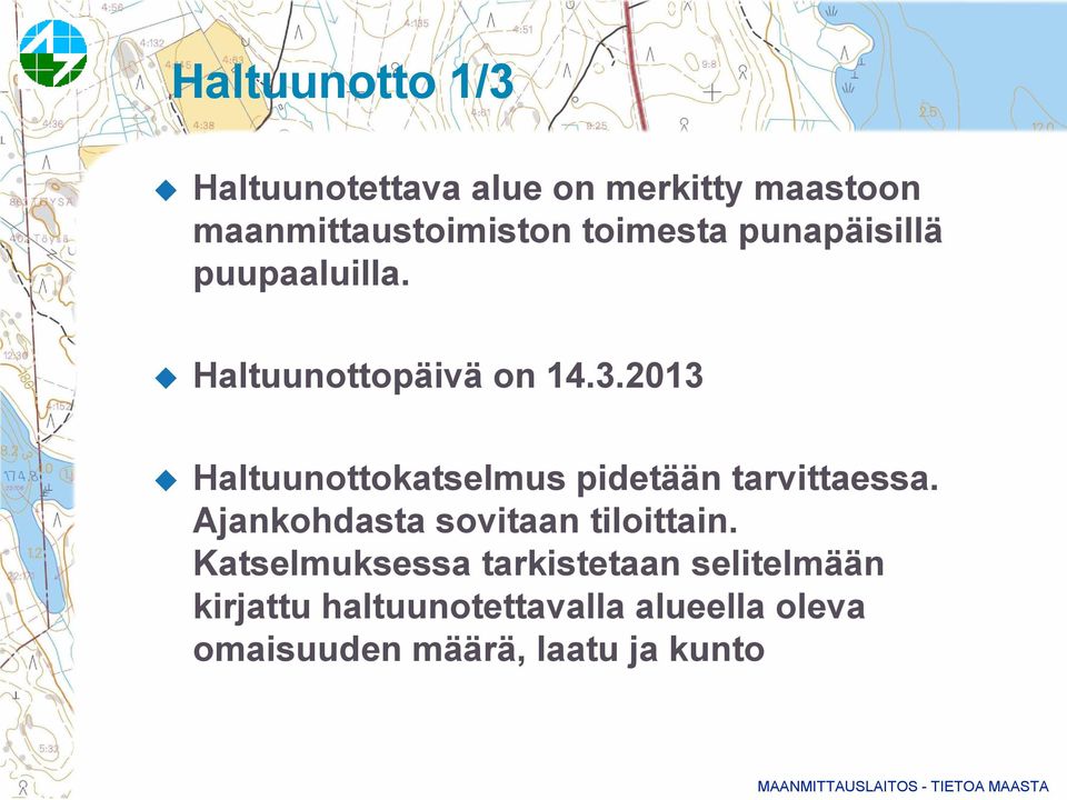 2013 Haltuunottokatselmus pidetään tarvittaessa. Ajankohdasta sovitaan tiloittain.