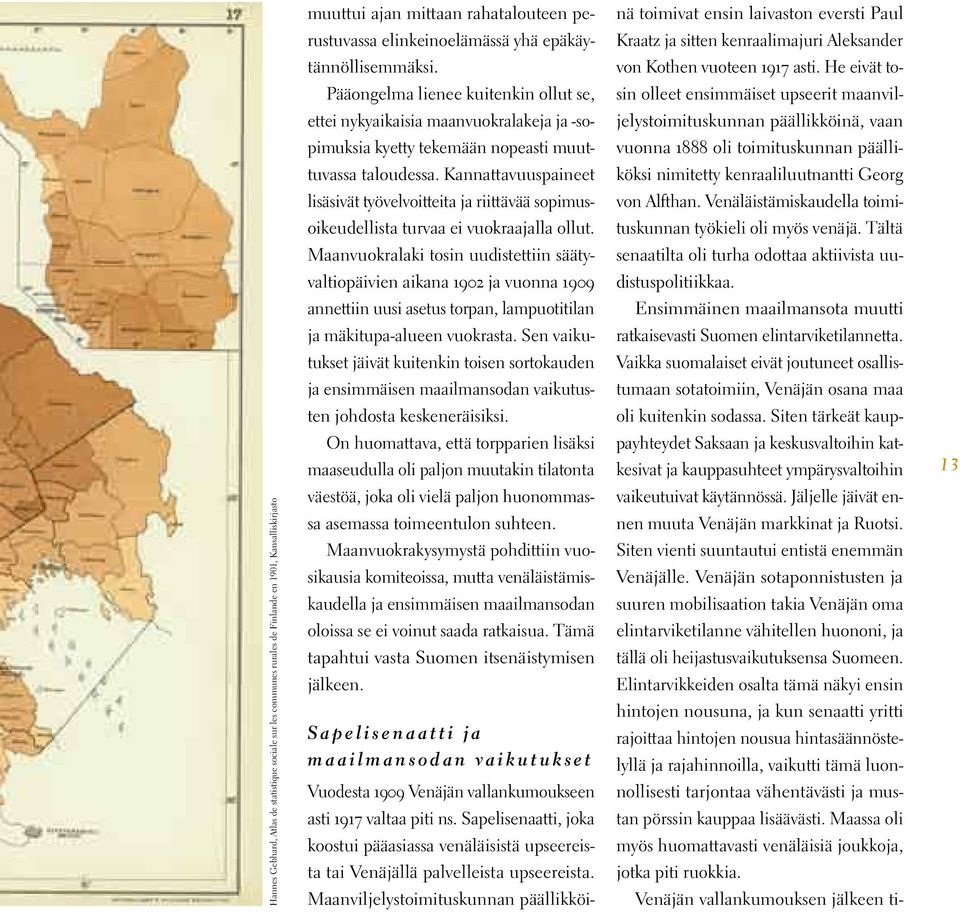 Kannattavuuspaineet lisäsivät työvelvoitteita ja riittävää sopimusoikeudellista turvaa ei vuokraajalla ollut.