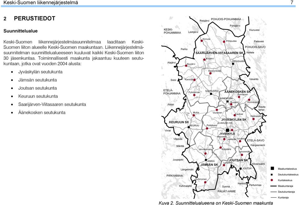 Liikennejärjestelmäsuunnitelman suunnittelualueeseen kuuluvat kaikki Keski-Suomen liiton 30 jäsenkuntaa.