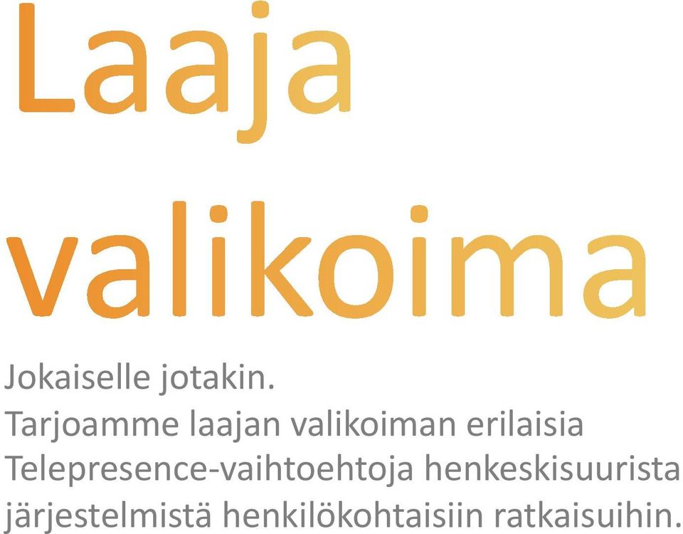 erilaisia Telepresence- vaihtoehtoja