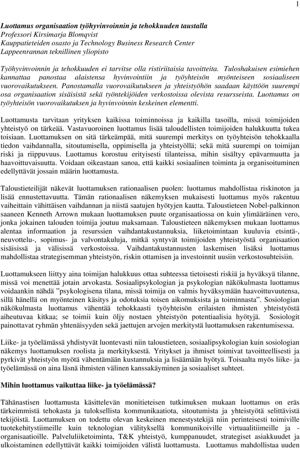 Tuloshakuisen esimiehen kannattaa panostaa alaistensa hyvinvointiin ja työyhteisön myönteiseen sosiaaliseen vuorovaikutukseen.