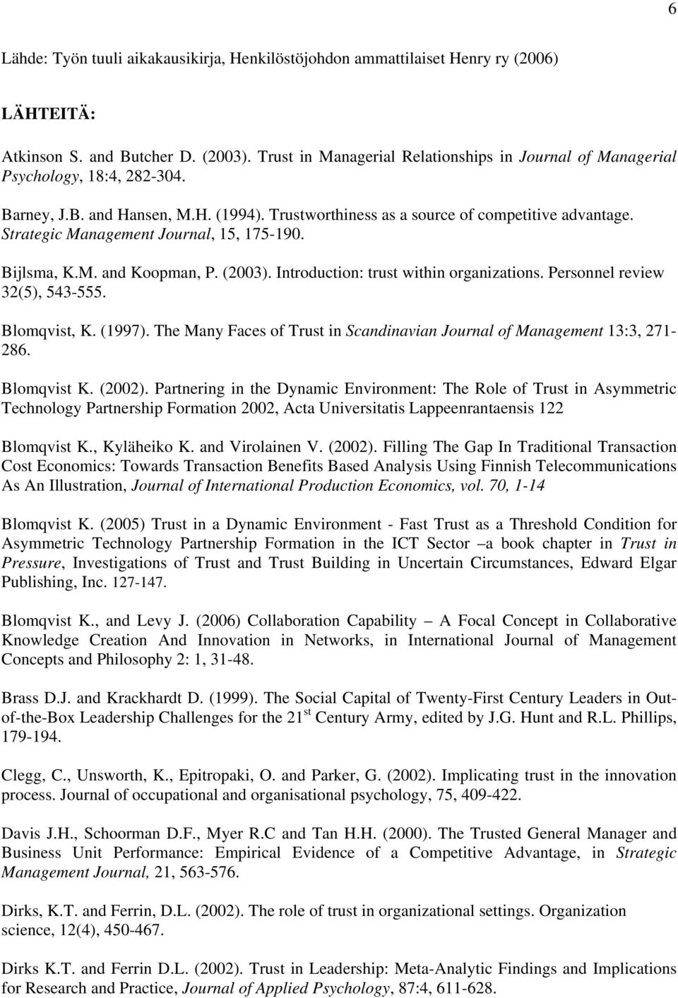 Strategic Management Journal, 15, 175-190. Bijlsma, K.M. and Koopman, P. (2003). Introduction: trust within organizations. Personnel review 32(5), 543-555. Blomqvist, K. (1997).