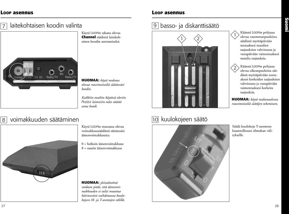 Suomi HUOMAA: käytä mukana olevaa ruuvimeisseliä säätäessäsi koodin. Kaikkiin muihin käytössä oleviin Puzzle laitteisiin tulee säätää sama koodi.