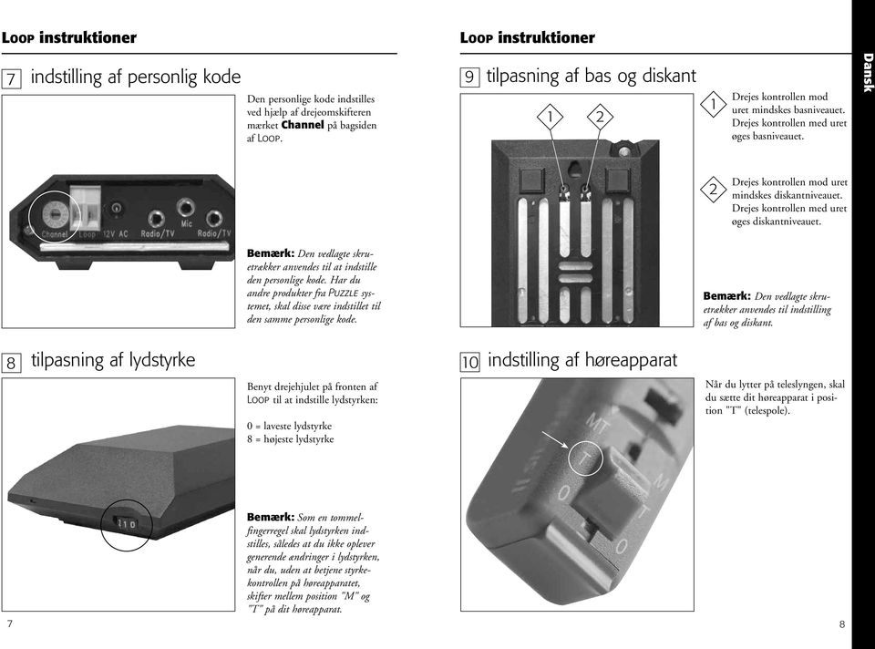 Drejes kontrollen med uret øges diskantniveauet. Bemærk: Den vedlagte skruetrækker anvendes til at indstille den personlige kode.