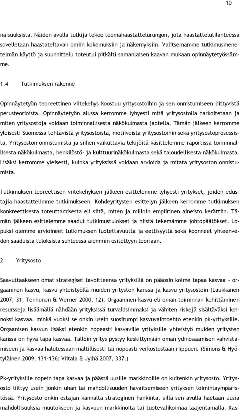 4 Tutkimuksen rakenne Opinnäytetyön teoreettinen viitekehys koostuu yritysostoihin ja sen onnistumiseen liittyvistä perusteorioista.