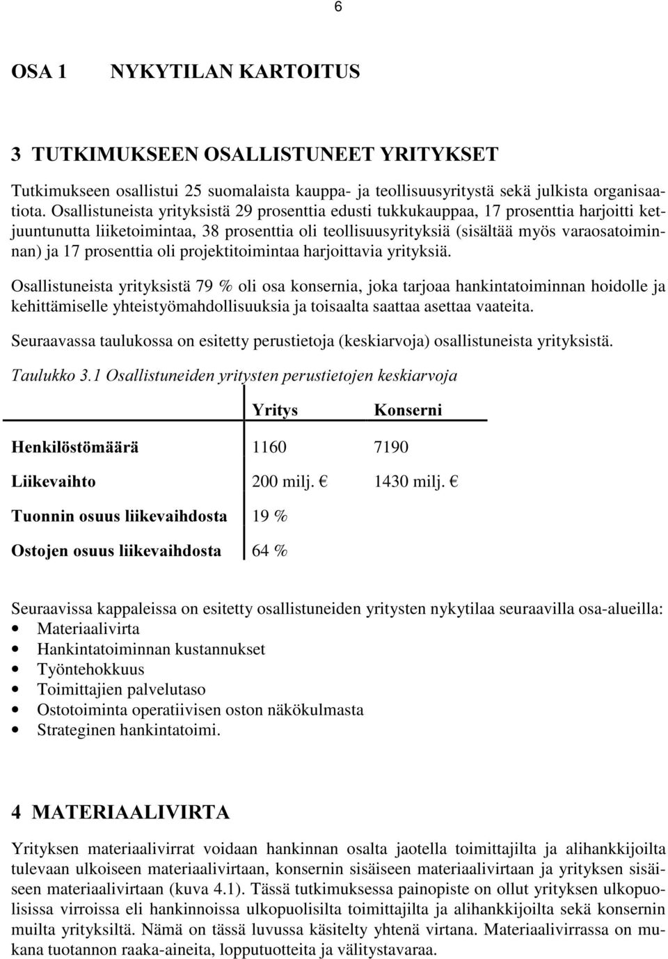 prosenttia oli projektitoimintaa harjoittavia yrityksiä.