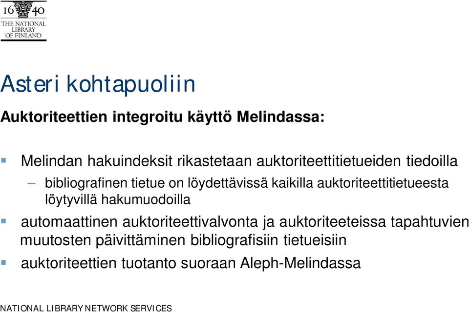 löytyvillä hakumuodoilla automaattinen auktoriteettivalvonta ja auktoriteeteissa tapahtuvien muutosten
