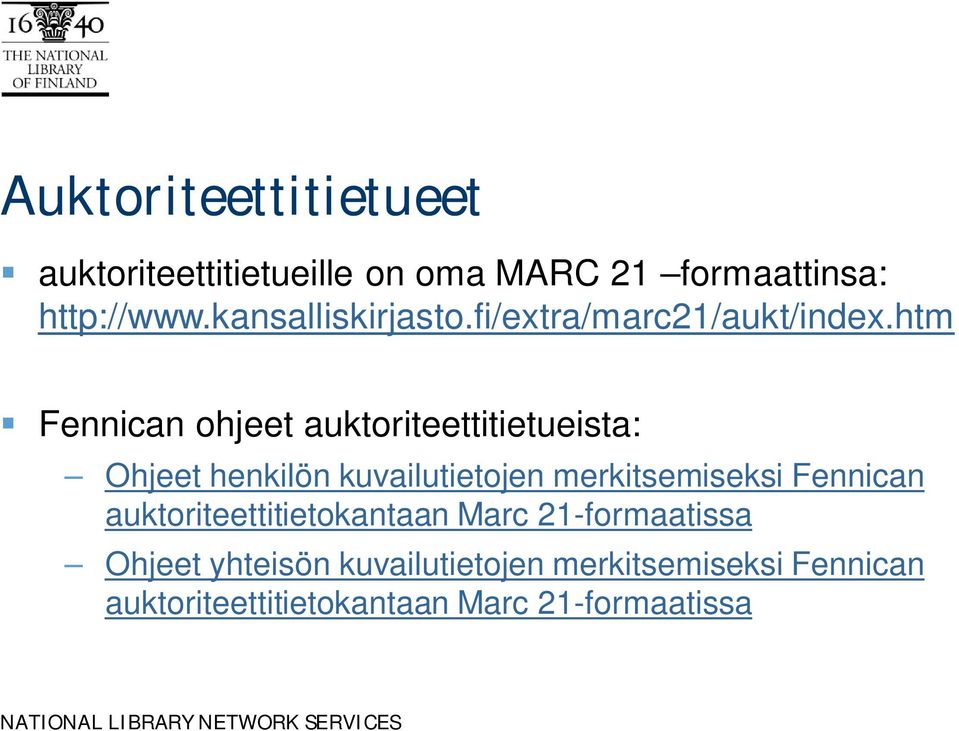 htm Fennican ohjeet auktoriteettitietueista: Ohjeet henkilön kuvailutietojen merkitsemiseksi Fennican