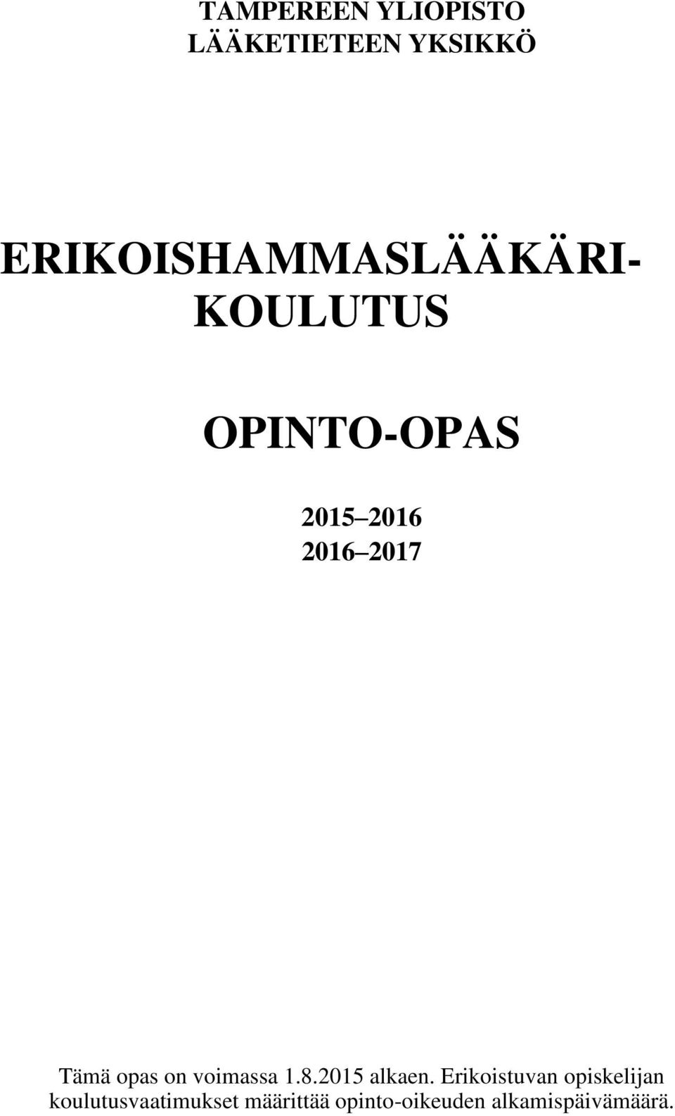 2017 Tämä opas on voimassa 1.8.2015 alkaen.