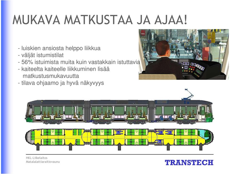 - 56% istuimista muita kuin vastakkain istuttavia -