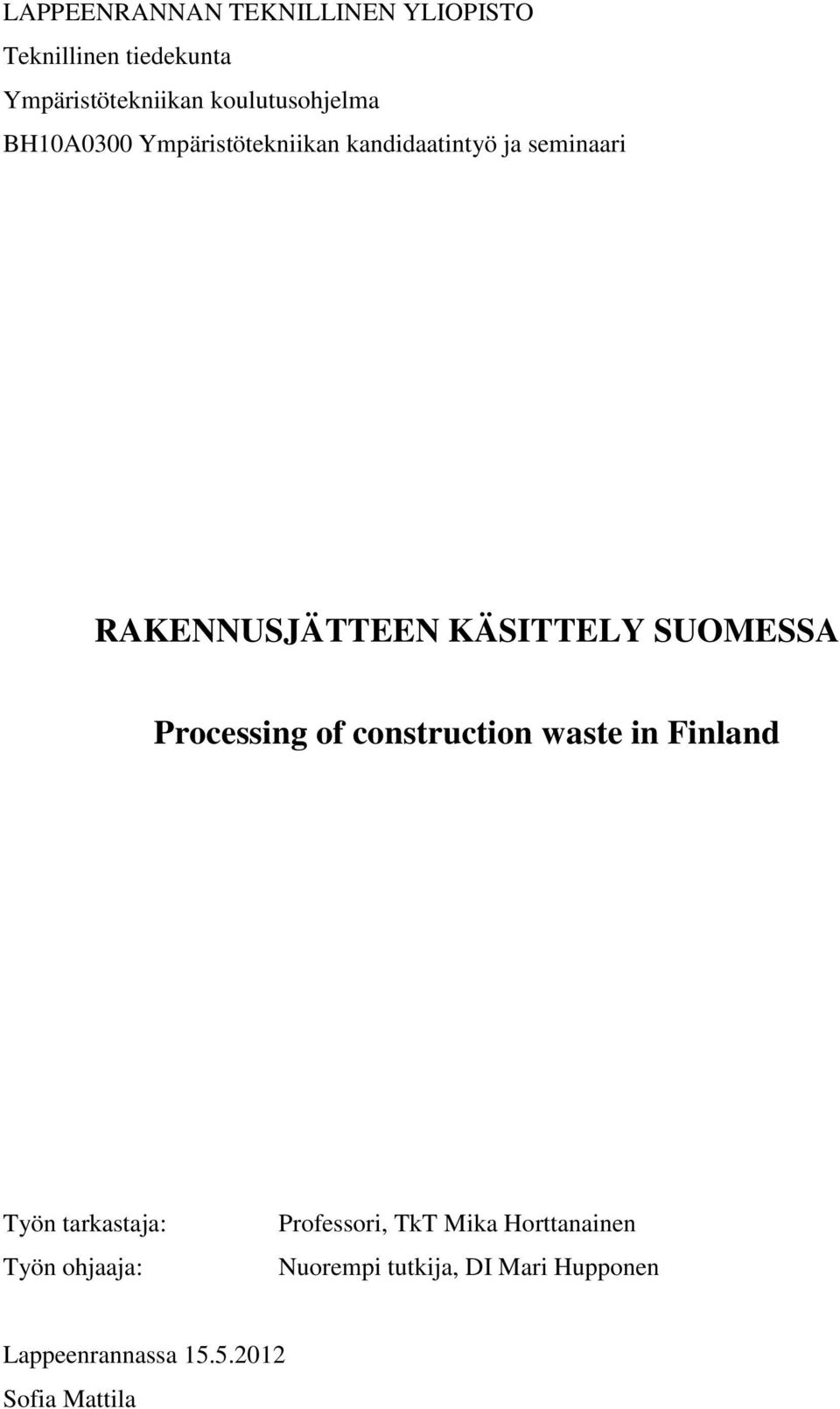 KÄSITTELY SUOMESSA Processing of construction waste in Finland Työn tarkastaja: Työn