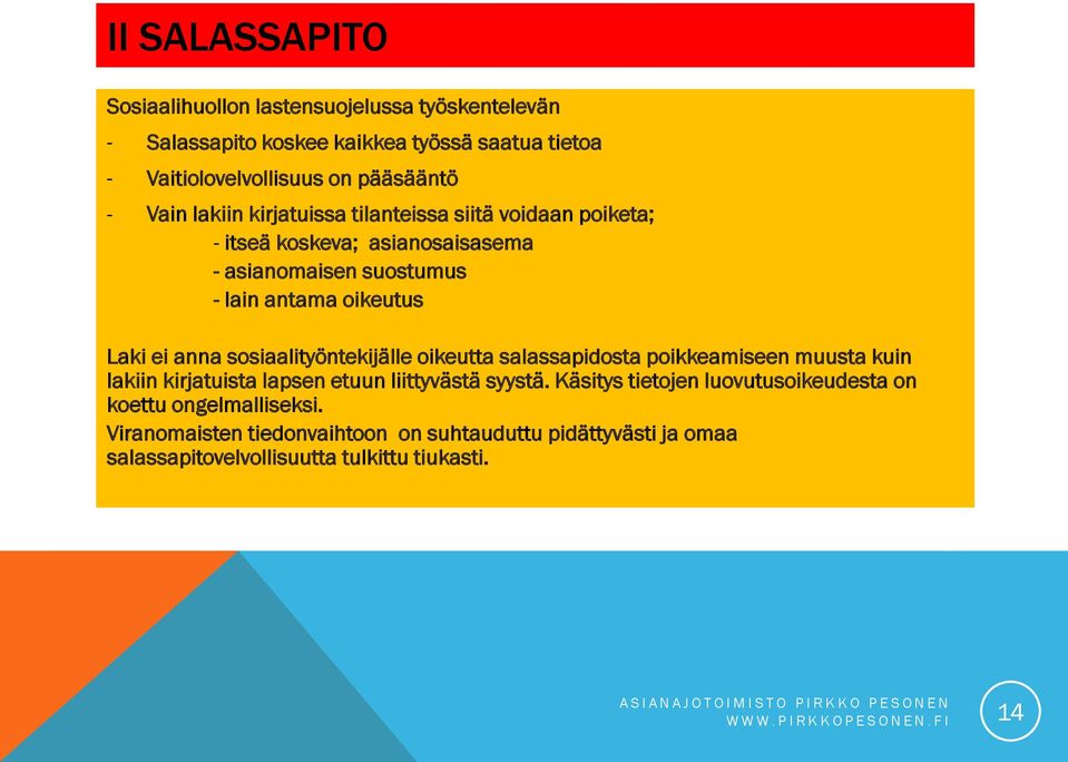 sosiaalityöntekijälle oikeutta salassapidosta poikkeamiseen muusta kuin lakiin kirjatuista lapsen etuun liittyvästä syystä.