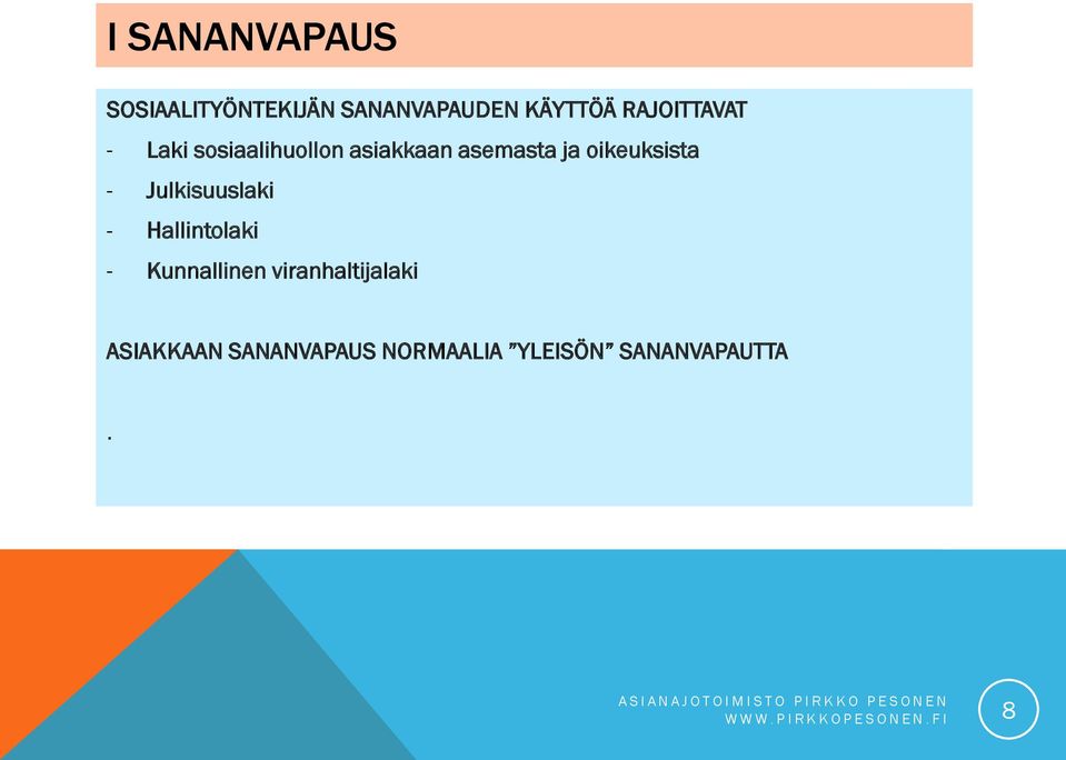 - Hallintolaki - Kunnallinen viranhaltijalaki ASIAKKAAN SANANVAPAUS