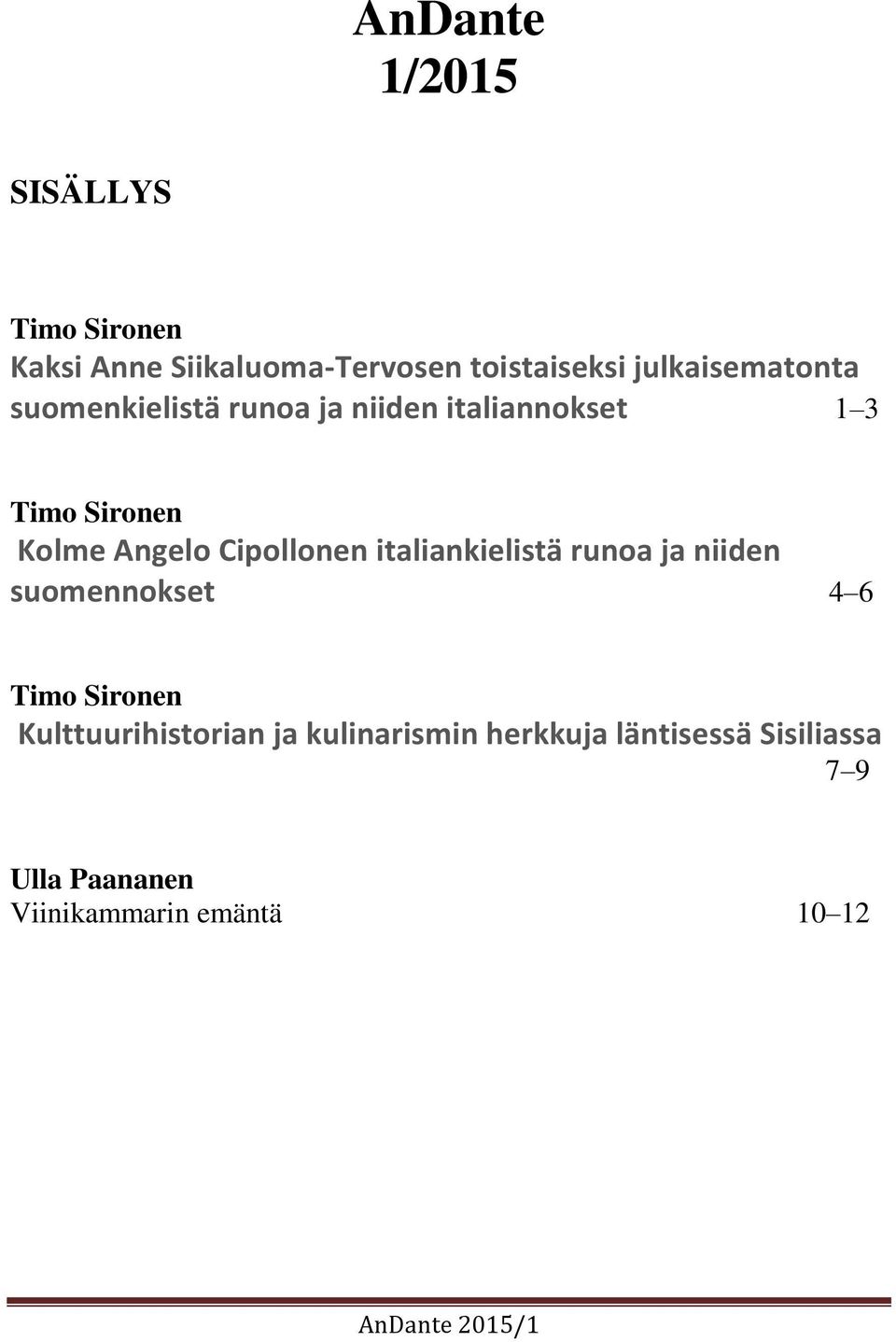 Cipollonen italiankielistä runoa ja niiden suomennokset 4 6 Timo Sironen Kulttuurihistorian