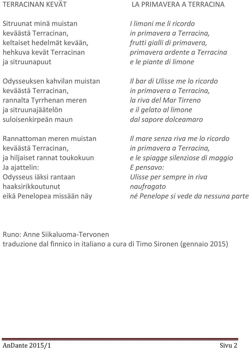 missään näy LA PRIMAVERA A TERRACINA I limoni me li ricordo in primavera a Terracina, frutti gialli di primavera, primavera ardente a Terracina e le piante di limone Il bar di Ulisse me lo ricordo in