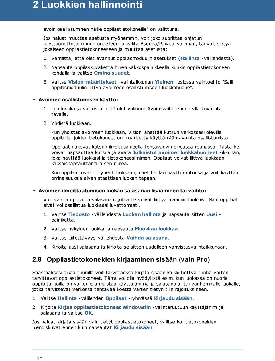 asetusta: 1. Varmista, että olet avannut oppilasmoduulin asetukset (Hallinta -välilehdestä). 2.