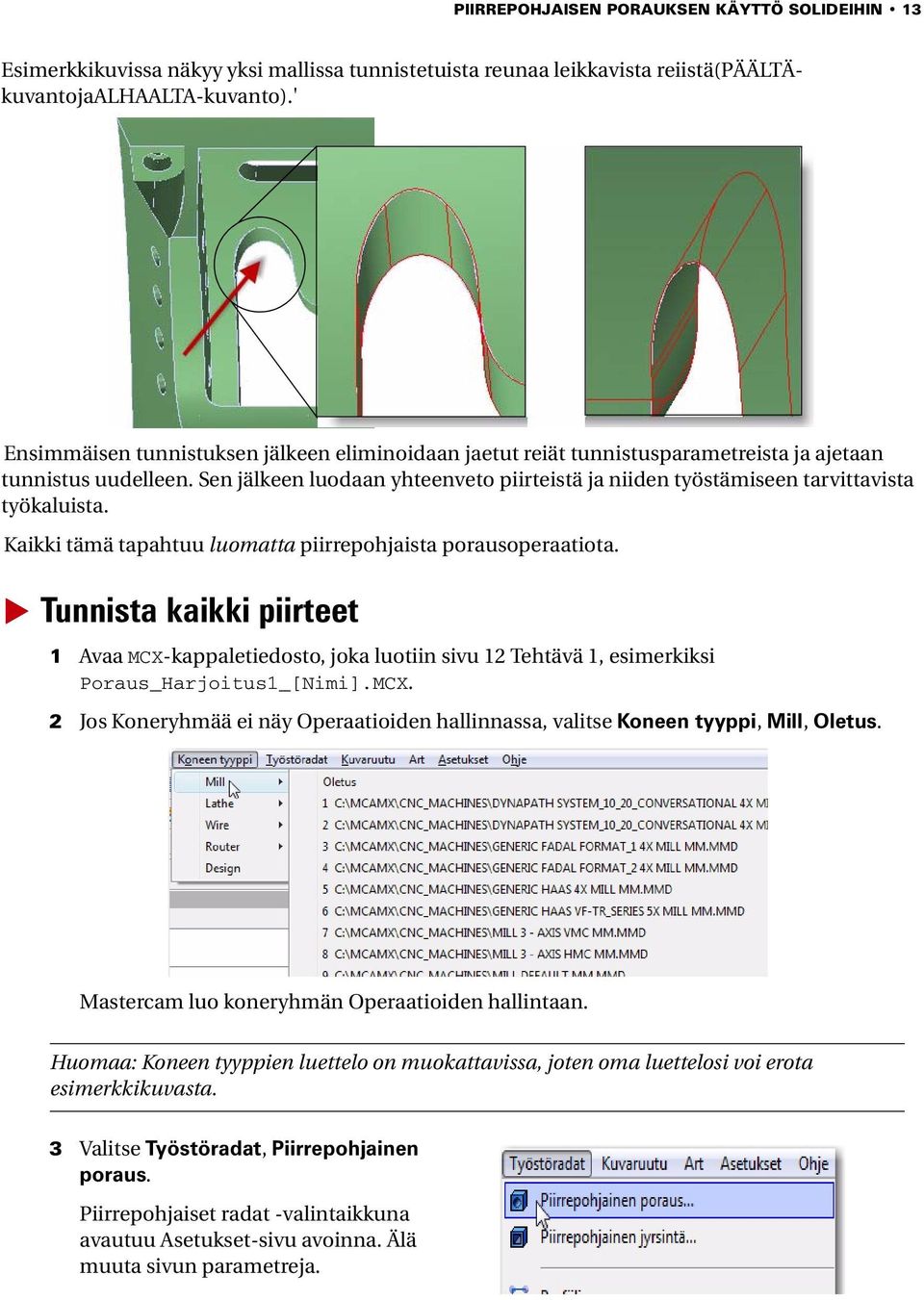 Sen jälkeen luodaan yhteenveto piirteistä ja niiden työstämiseen tarvittavista työkaluista. Kaikki tämä tapahtuu luomatta piirrepohjaista porausoperaatiota.