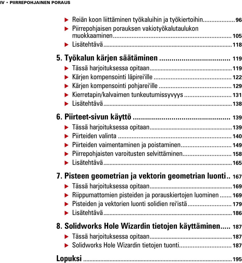 Piirteet-sivun käyttö... 139 Tässä harjoituksessa opitaan...139 Piirteiden valinta... 140 Piirteiden vaimentaminen ja poistaminen... 149 Piirrepohjaisten varoitusten selvittäminen... 158 Lisätehtävä.