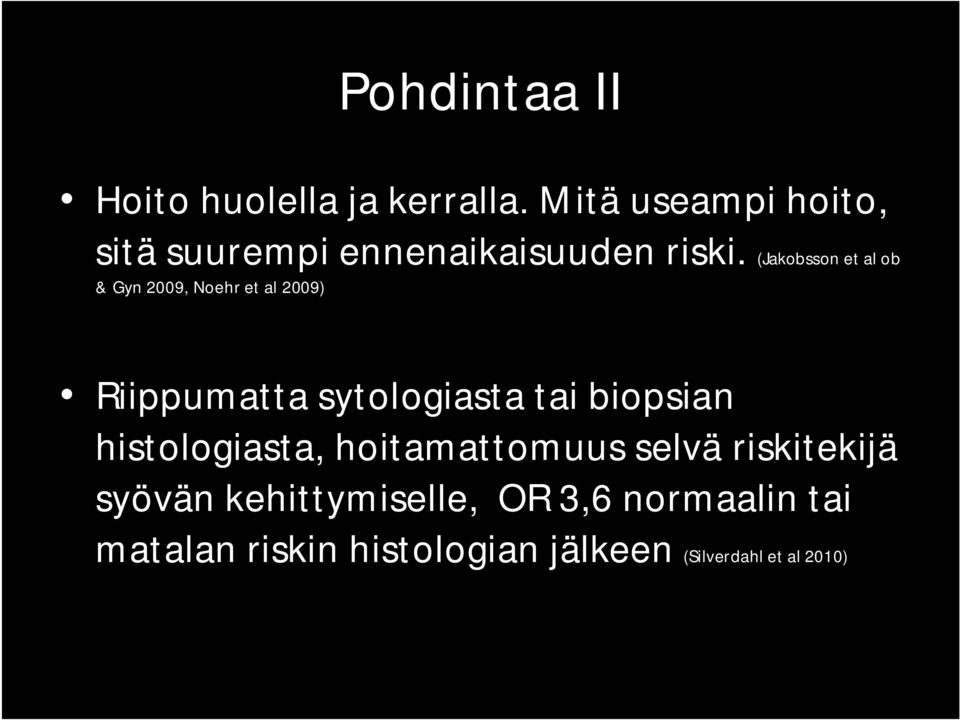 (Jakobsson et al ob & Gyn 2009, Noehr et al 2009) Riippumatta sytologiasta tai