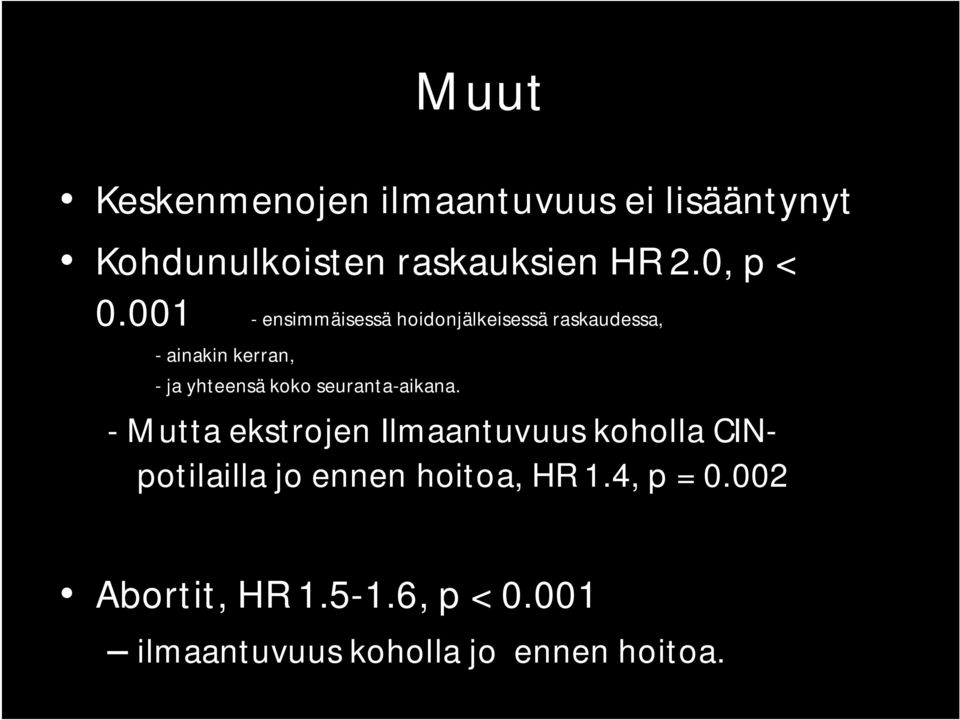 001 - ensimmäisessä hoidonjälkeisessä raskaudessa, - ainakin kerran, - ja yhteensä koko