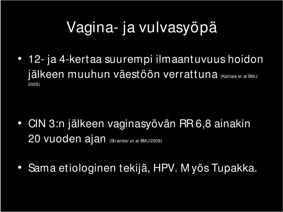 2005) CIN 3:n jälkeen vaginasyövän RR 6,8 ainakin 20 vuoden