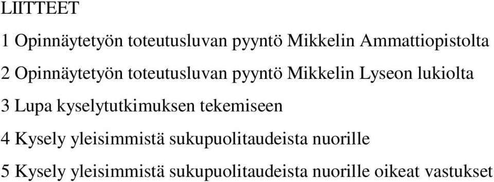 kyselytutkimuksen tekemiseen 4 Kysely yleisimmistä sukupuolitaudeista