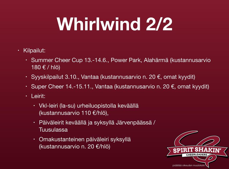 20, omat kyydit) Super Cheer 14.-15.11., Vantaa (kustannusarvio n.