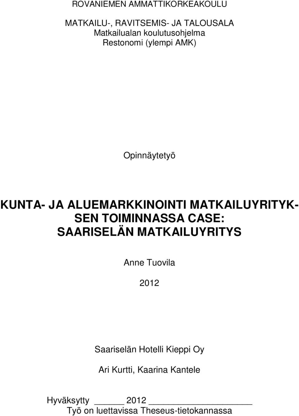 MATKAILUYRITYK- SEN TOIMINNASSA CASE: SAARISELÄN MATKAILUYRITYS Anne Tuovila 2012