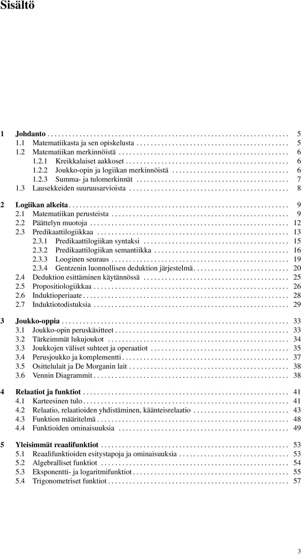 .......................................... 7 1.3 Lausekkeiden suuruusarvioista............................................. 8 Logiikan alkeita.............................................................. 9.