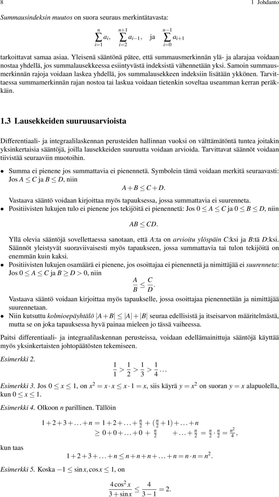 Samoin summausmerkinnän rajoja voidaan laskea yhdellä, jos summalausekkeen indeksiin lisätään ykkönen.