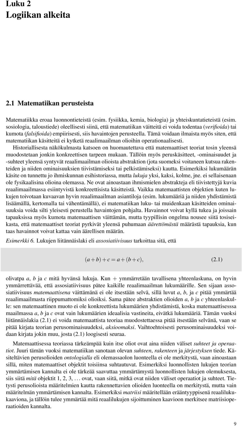 Tämä voidaan ilmaista myös siten, että matematiikan käsitteitä ei kytketä reaalimaailman olioihin operationaalisesti.