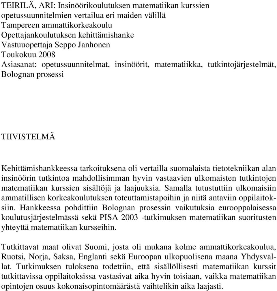 tietotekniikan alan insinöörin tutkintoa mahdollisimman hyvin vastaavien ulkomaisten tutkintojen matematiikan kurssien sisältöjä ja laajuuksia.