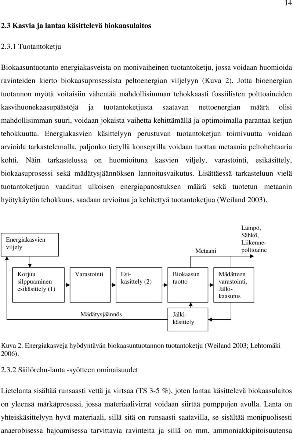 mahdollisimman suuri, voidaan jokaista vaihetta kehittämällä ja optimoimalla parantaa ketjun tehokkuutta.