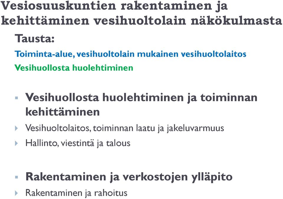 Vesihuollosta huolehtiminen ja toiminnan kehittäminen Vesihuoltolaitos, toiminnan laatu ja