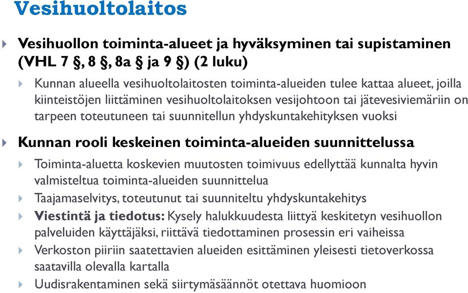 suunnittelussa Toiminta-aluetta koskevien muutosten toimivuus edellyttää kunnalta hyvin valmisteltua toiminta-alueiden suunnittelua Taajamaselvitys, toteutunut tai suunniteltu yhdyskuntakehitys