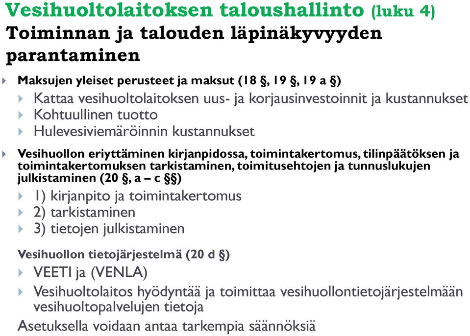 toimintakertomuksen tarkistaminen, toimitusehtojen ja tunnuslukujen julkistaminen (20, a c ) 1) kirjanpito ja toimintakertomus 2) tarkistaminen 3) tietojen julkistaminen