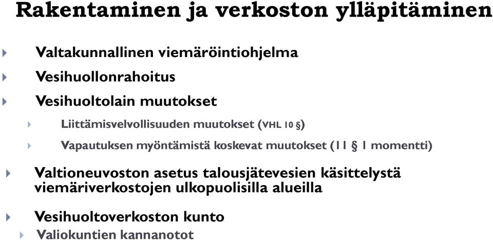 Vapautuksen myöntämistä koskevat muutokset (11 1 momentti) Valtioneuvoston asetus