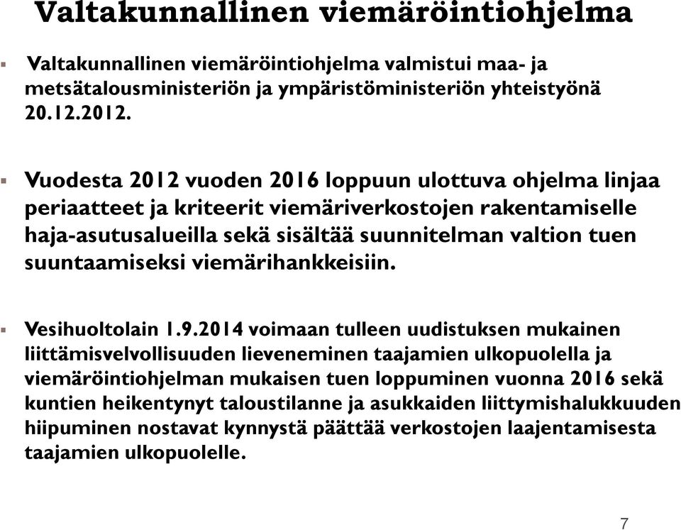suuntaamiseksi viemärihankkeisiin. Vesihuoltolain 1.9.